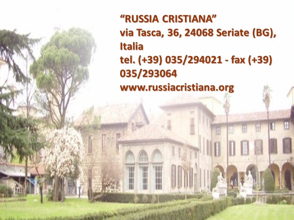 “RUSSIA CRISTIANA” via Tasca, 36, 24068 Seriate (BG), Italia tel. (+39) 035/294021 - fax